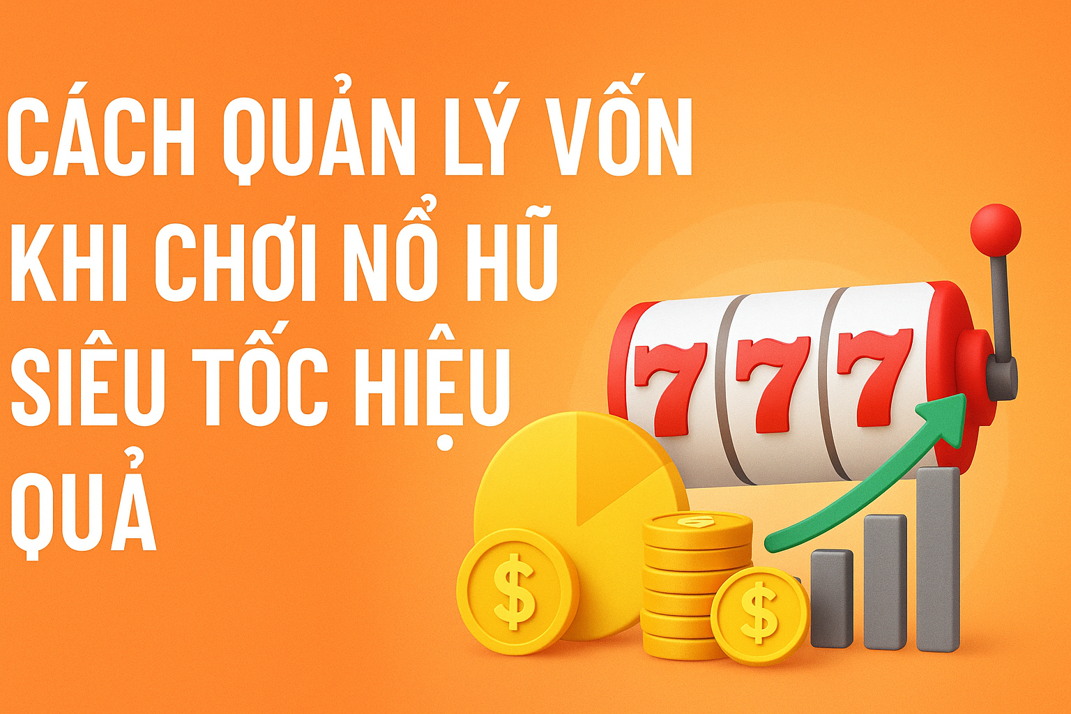 Cách Quản Lý Vốn Khi Chơi Nổ Hũ Siêu Tốc Hiệu Quả